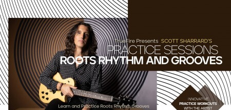 Truefire Scott Sharrard's Practice Sessions: Roots Rhythm and Grooves TUTORiAL